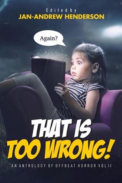 That is Too Wrong! An anthology of Offbeat Horror: Vol II, Jan-Andrew Henderson - Ebook - 9780645272246