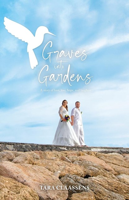 Graves into Gardens, Tara L Claassens ; Kellie Parsons - Paperback - 9780645293104