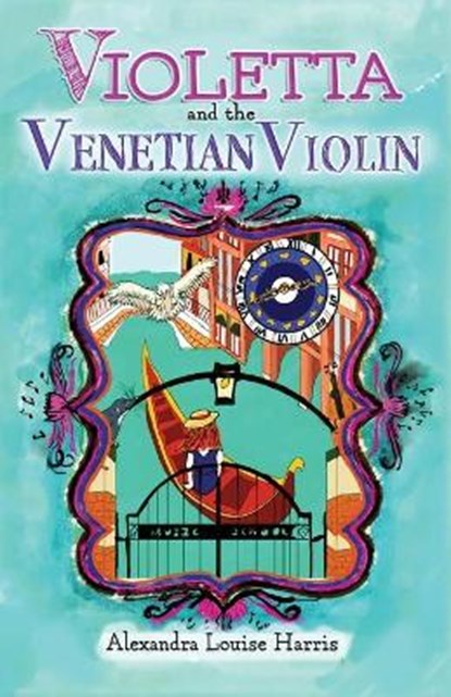 Violetta and The Venetian Violin, Alexandra Louise Harris - Paperback - 9780645307122