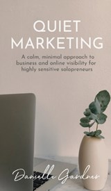 Quiet Marketing - Danielle M Gardner - 9780645313802