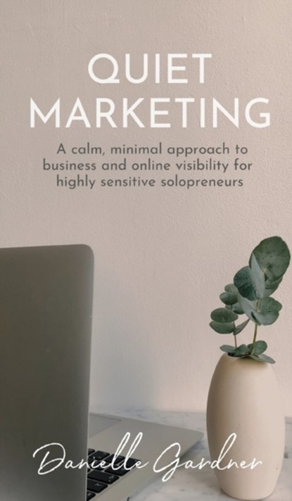 Quiet Marketing, Danielle M Gardner - Gebonden - 9780645313802