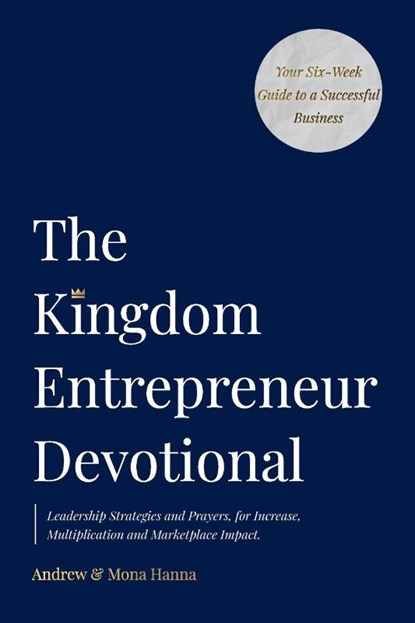 The Kingdom Entrepreneur Devotional, Andrew & Mona Hanna - Paperback - 9780645411799