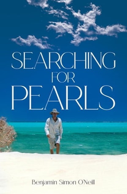 Searching for Pearls, Benjamin Simon O'Neill - Ebook - 9780645416220