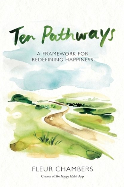 Ten Pathways: A Framework for Redefining Happiness, Fleur Chambers - Gebonden - 9780645437454