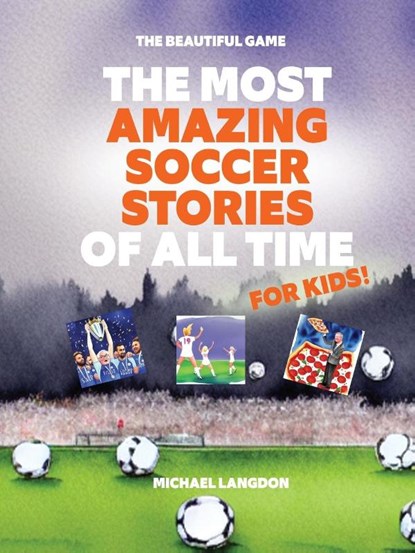 MOST AMAZING SOCCER STORIES OF, Michael Langdon - Paperback - 9780645443776