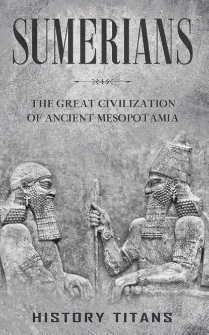 Sumerians, History Titans - Paperback - 9780645445602