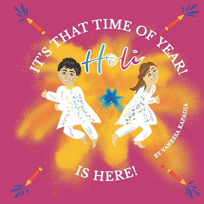 It's That Time of Year! Holi is Here!, Vanessa Kapadia - Paperback - 9780645487664