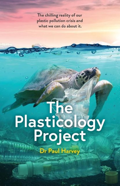 The Plasticology Project, Dr Paul Harvey - Paperback - 9780645504002