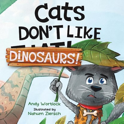Cats Don't Like Dinosaurs!, Andy Wortlock - Paperback - 9780645528718