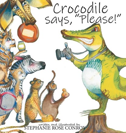 Crocodile says, "Please!", Stephanie Rose Conroy - Gebonden - 9780645593174