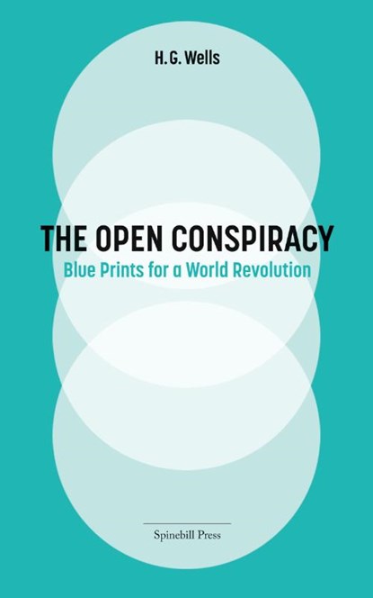 The Open Conspiracy, H. G. Wells ; Herbert George Wells ; H G Wells - Paperback - 9780645594812