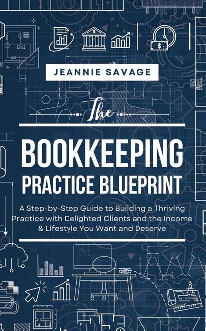 The Bookkeeping Practice BluePrint, Jeannie Savage - Paperback - 9780645695120