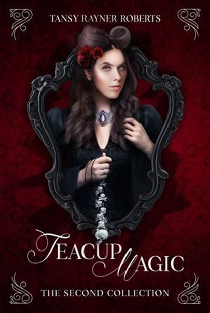 Teacup Magic: The Second Collection, Tansy Rayner Roberts - Ebook - 9780645702576