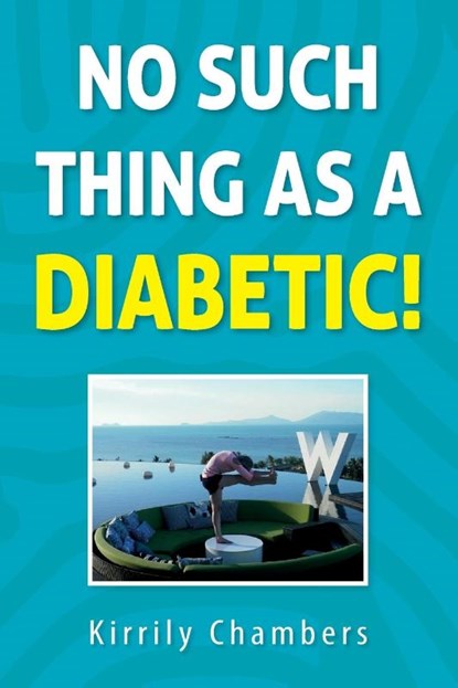 No Such Thing As a Diabetic!, Kirrily Chambers - Paperback - 9780645718300