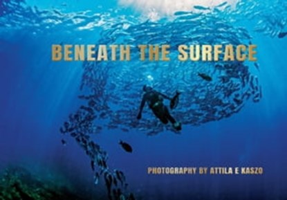 Beneath The Surface, Attila Kaszo - Ebook - 9780645735017
