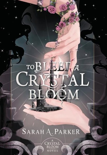 To Bleed a Crystal Bloom, Sarah A Parker - Gebonden - 9780645771404