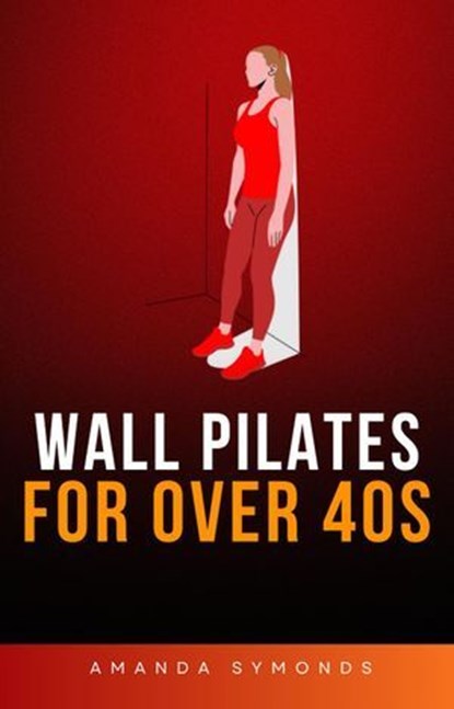 Wall Pilates for Over 40s, Amanda Symonds - Ebook - 9780645817256
