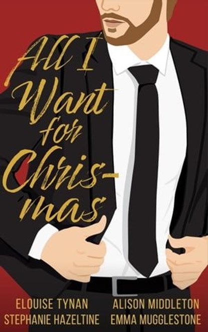 All I Want for Chris-mas, Elouise Tynan ; Stephanie Hazeltine ; Alison Middleton ; Emma Mugglestone - Ebook - 9780645822519