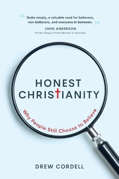 Honest Christianity: Why People Still Choose to Believe, Drew A. Cordell - Paperback - 9780645836509