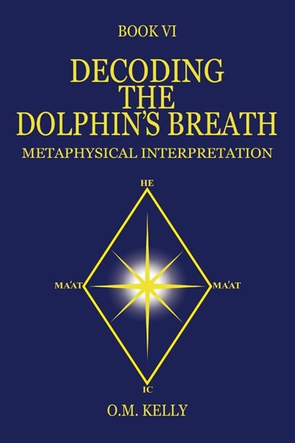 DECODING THE DOLPHIN'S BREATH, O. M. Kelly - Paperback - 9780645848731