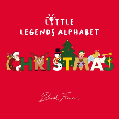 Christmas Little Legends Alphabet, Beck Feiner - Gebonden - 9780645851571