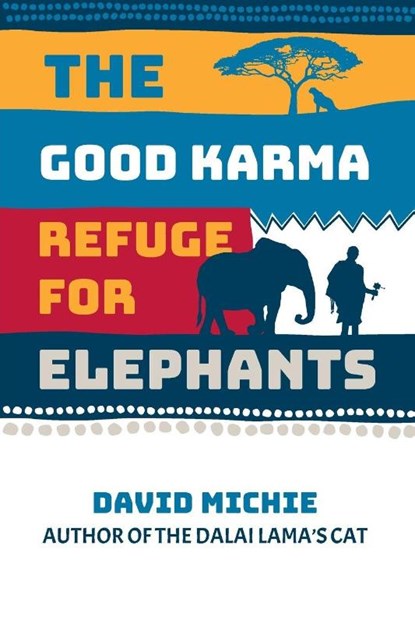 The Good Karma Refuge for Elephants, David Michie - Paperback - 9780645853131