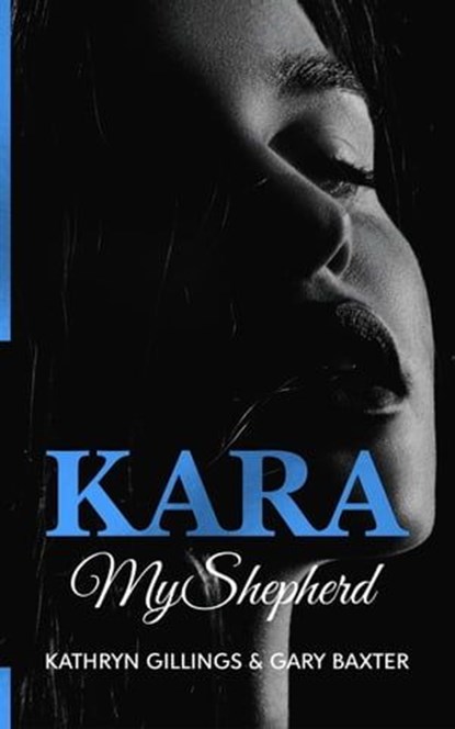 Kara: My Shepherd, Gary Baxter ; Kathryn Gillings - Ebook - 9780645875157