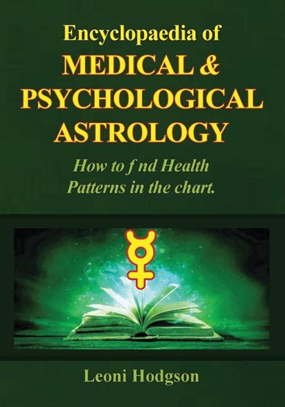 Encyclopaedia of Medical & Psychological Astrology, Leoni Hodgson - Paperback - 9780645886801