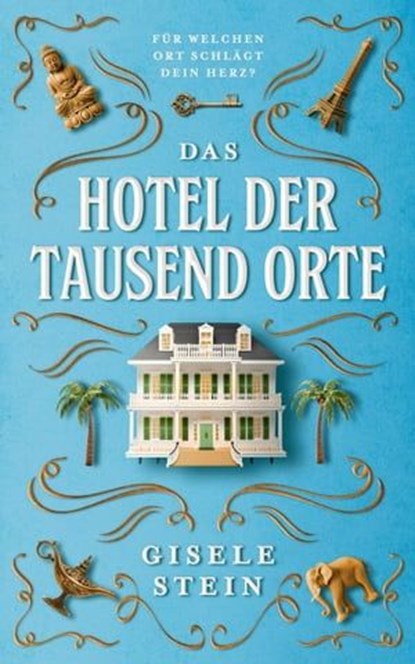 Das Hotel der tausend Orte, Gisele Stein - Ebook - 9780645892949