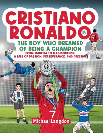 Cristiano Ronaldo - The Boy Who Dreamed of Being a Champion, Michael Langdon - Paperback - 9780645988482