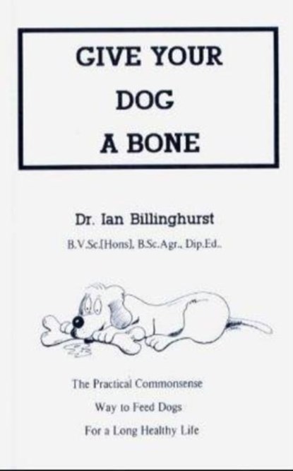 Give Your Dog a Bone, Ian Billinghurst - Paperback - 9780646160283