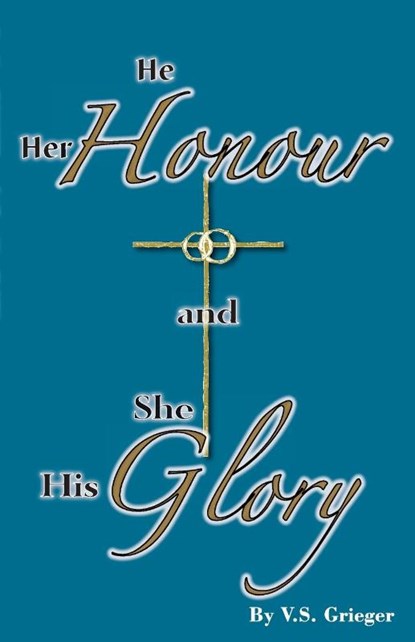 He Her Honour and She His Glory, Vernon S Grieger - Paperback - 9780646183756