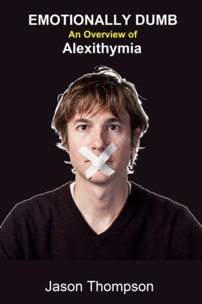 Emotionally Dumb: An Overview of Alexithymia, Peter Wright - Ebook - 9780646512518