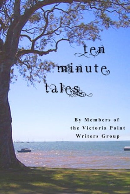 Ten Minute Tales, Victoria Point Writers - Ebook - 9780646581811