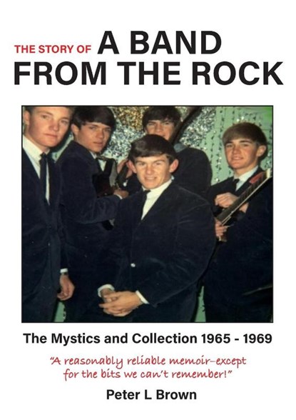 A BAND FROM THE ROCK: THE MYSTICS AND CO, PETER BROWN - Paperback - 9780646847795