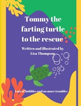 Tommy The Farting Turtle To The Rescue - Lisa Thompson - 9780646848297