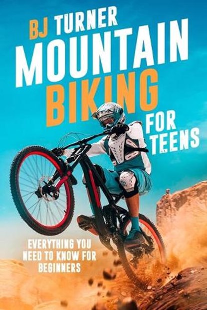 Mountain Biking For Teens, Bj Turner - Paperback - 9780646859316