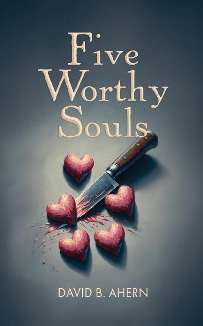 Five Worthy Souls, David B Ahern - Paperback - 9780646897769