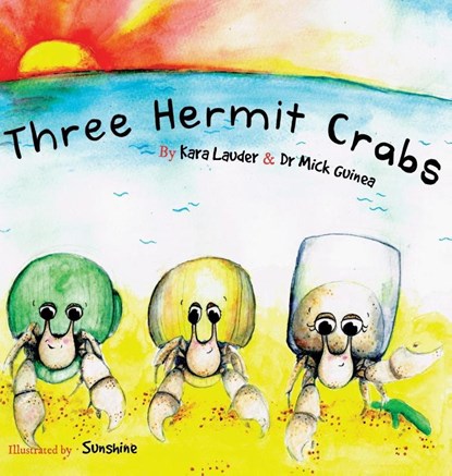 Three Hermit Crabs, Kara Lauder ; Dr. Mick Guinea - Gebonden - 9780646945026