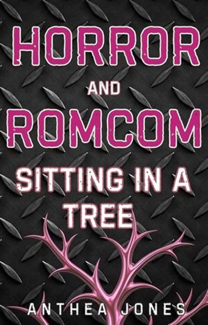 Horror And Romcom Sitting In A Tree, Anthea Jones - Ebook - 9780648090441