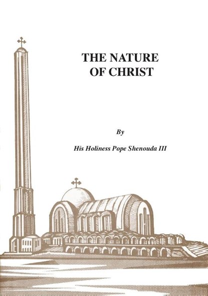 The Nature of Christ, H H Pope Shenouda - Paperback - 9780648123408