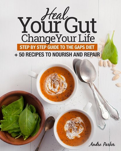 Heal Your Gut, Change Your Life, Andre Parker - Paperback - 9780648165712