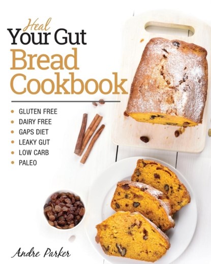 Heal Your Gut, Bread Cookbook, Andre Parker - Paperback - 9780648165729