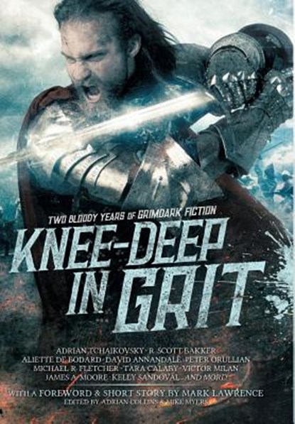 Knee-Deep in Grit, Mark Lawrence ; Adrian Tchaikovsky ; Aliette de Bodard - Gebonden - 9780648178422
