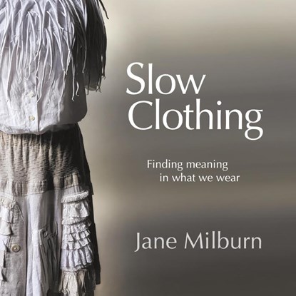 Slow Clothing, Jane Milburn - Paperback - 9780648181705