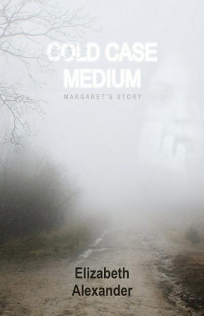 Cold Case Medium, ALEXANDER,  Elizabeth (Elizabeth Alexander) - Paperback - 9780648182023