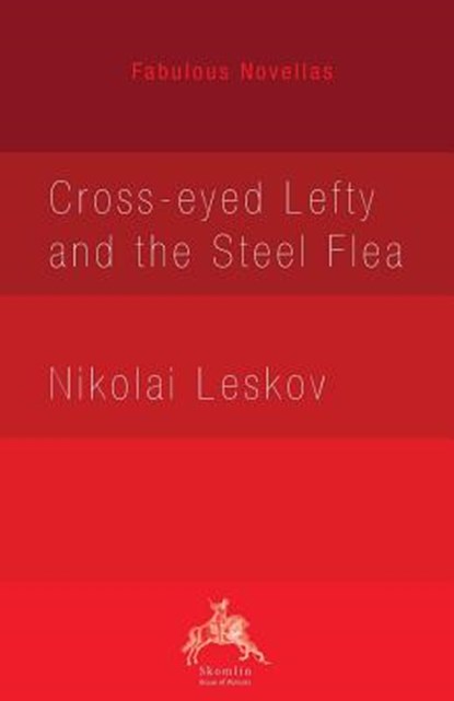 Cross-eyed Lefty and the Steel Flea, Nikolai Leskov - Paperback - 9780648182658