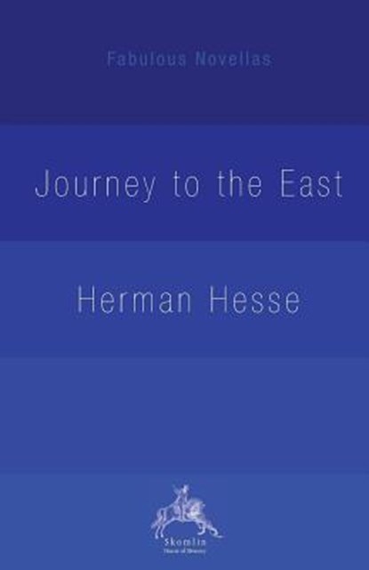 The Journey to the East, Herman Hesse ; Hilda Rosner - Paperback - 9780648182689