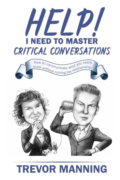 Help! I need to master critical conversations, Trevor Manning - Paperback - 9780648191513