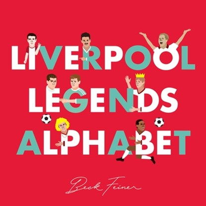Liverpool Legends Alphabet, Beck Feiner - Gebonden - 9780648261629